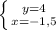 \left \{ {{y=4} \atop {x=-1,5}} \right