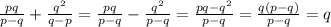 \frac{pq}{p-q}+ \frac{q^2}{q-p}= \frac{pq}{p-q}- \frac{q^2}{p-q}= \frac{pq-q^2}{p-q}= \frac{q(p-q)}{p-q}=q