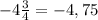 -4 \frac{3}{4} =-4,75