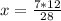 x= \frac{7*12}{28}