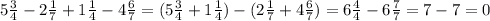 5 \frac{3}{4}-2 \frac{1}{7}+1 \frac{1}{4}-4 \frac{6}{7}=(5 \frac{3}{4}+1 \frac{1}{4})-(2 \frac{1}{7}+4 \frac{6}{7})=6 \frac{4}{4}-6 \frac{7}{7}=7-7=0