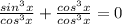 \frac{sin^3x}{cos^3x} + \frac{cos^3x}{cos^3x}=0