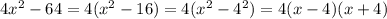 4x^2-64=4(x^2-16)=4(x^2-4^2)=4(x-4)(x+4)