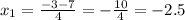 x_{1}=\frac{-3-7}{4}=-\frac{10}{4}=-2.5