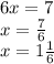 6x=7 \\ x= \frac{7}{6} \\ x=1 \frac{1}{6}