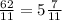 \frac{62}{11}= 5 \frac{7}{11}