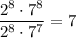 \displaystyle\frac{2^8\cdot7^8}{2^8\cdot7^7}=7