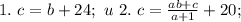 1. \ c=b+24; \ u \ 2. \ c=\frac{ab+c}{a+1}+20; \\ &#10;&#10;