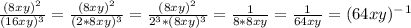 \frac{(8xy)^2}{(16xy)^3}= \frac{(8xy)^2}{(2*8xy)^3}= \frac{(8xy)^2}{2^3*(8xy)^3}= \frac{1}{8*8xy}= \frac{1}{64xy}=(64xy)^-^1