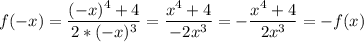 f(-x)=\dfrac{(-x)^4+4}{2*(-x)^3}=\dfrac{x^4+4}{-2x^3}=-\dfrac{x^4+4}{2x^3}=-f(x)