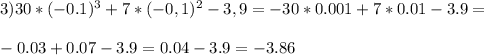 3) 30*(-0.1)^3+7*(-0,1)^2-3,9=-30*0.001+7*0.01-3.9= \\ \\ -0.03+0.07-3.9=0.04-3.9=-3.86