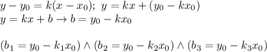 y-y_0=k(x-x_0); \ y=kx+(y_0-kx_0) \\ y=kx+b \to b=y_0-kx_0 \\ \\ (b_1=y_0-k_1x_0) \land (b_2=y_0-k_2x_0) \land (b_3=y_0-k_3x_0)