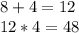 8+4=12\\12*4=48