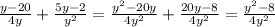 \frac{y-20}{4y}+ \frac{5y-2}{ y^{2} }= \frac{ y^{2}-20y }{4 y^{2} }+ \frac{20y-8}{4 y^{2} } = \frac{ y^{2}-8 }{4 y^{2} }