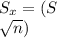 S_{x}= (S\\ \sqrt{n})