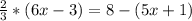 \frac{2}{3} *(6x-3)=8-(5x+1)