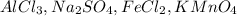 AlCl_3, Na_2SO_4, FeCl_2, KMnO_4