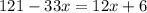 121-33x=12x+6