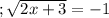 ;\sqrt{2x+3}=-1