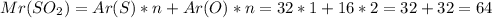 Mr(SO_2)=Ar(S)*n+Ar(O)*n=32*1+16*2=32+32=64