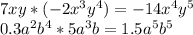 7xy*(-2 x^{3} y^{4} )=-14 x^{4} y^{5} \\ 0.3a^{2}b^{4} *5a^{3} b=1.5a^{5} b^{5}