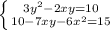 \left \{ {{3y^{2}-2xy=10} \atop {10-7xy-6x^{2}=15}} \right.