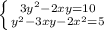 \left \{ {{3y^{2}-2xy=10} \atop {y^{2}-3xy-2x^{2}=5}} \right.