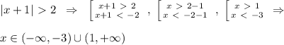 |x+1|\ \textgreater \ 2\; \; \Rightarrow \; \; \left [ {{x+1\ \textgreater \ 2} \atop {x+1\ \textless \ -2}} \right. \; ,\; \left [ {{x\ \textgreater \ 2-1} \atop {x\ \textless \ -2-1}} \right. \; ,\; \left [ {{x\ \textgreater \ 1} \atop {x\ \textless \ -3}} \right. \; \Rightarrow \\\\x\in (-\infty ,-3)\cup (1,+\infty )