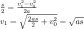 \frac{s}{2}=\frac{v_1^2-v_0^2}{2a}\\v_1=\sqrt{\frac{2as}{2}+v_0^2}=\sqrt{as}