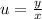 u= \frac{y}{x}