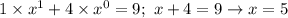 1\times x^1+4\times x^0=9; \ x+4=9 \to x=5