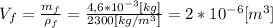 V_f= \frac{m_f}{\rho_f}= \frac{4,6*10^{-3}[kg]}{2300[kg/m^3]}=2*10^{-6} [m^3]