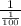 \frac{1}{ \frac{1}{100} }