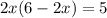 2x(6-2x)=5