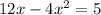 12x-4 x^{2} =5