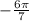 - \frac{6 \pi }{7}