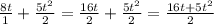 \frac{8t}{1} + \frac{5t^2}{2} = \frac{16t}{2} + \frac{5t^2}{2} = \frac{16t+5t^2}{2}