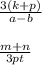 \frac{3(k+p)}{a-b}\\\\ \frac{m+n}{3pt}