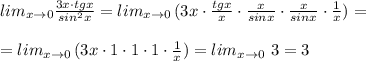 lim_{x\to 0}\frac{3x\cdot tgx}{sin^2x}=lim_{x\to 0}\, (3x\cdot \frac{tgx}{x}\cdot \frac{x}{sinx}\cdot \frac{x}{sinx}\cdot \frac{1}{x})=\\\\=lim_{x\to 0}\, (3x\cdot 1\cdot 1\cdot 1\cdot \frac{1}{x})=lim_{x\to 0}\ 3=3