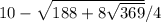 10- \sqrt{188+8 \sqrt{369} } /4