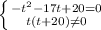 \left \{ {{-t^2-17t+20=0} \atop {t(t+20) \neq 0}} \right.