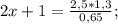 2x+1= \frac{2,5*1,3}{0,65};