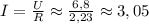 I= \frac{U}{R}\approx \frac{6,8}{2,23} \approx 3,05