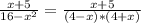 \frac{x+5}{16-x^2}= \frac{x+5}{(4-x)*(4+x)}