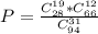 P= \frac{C_{28}^{19}*C_{66}^{12}}{C_{94}^{31}}