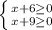 \left \{ {{x+6 \geq 0} \atop {x+9 \geq 0}} \right.