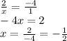 \frac{2}{x}=\frac{-4}{1}\\-4x=2\\x=\frac{2}{-4}=-\frac{1}{2}