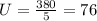 U = \frac{380}{5} = 76