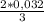 \frac{2*0,032}{3}