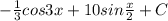 - \frac{1}{3} cos3x+ 10sin \frac{x}{2} +C